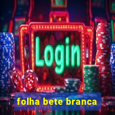 folha bete branca